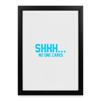 CHUT... Personne ne s’en soucie - Affiche encadrée (27 × 37 cm) - noir - Devant