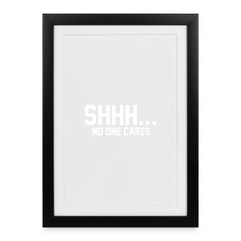 CHUT... Personne ne s’en soucie - Affiche encadrée (27 × 37 cm) - noir - Devant