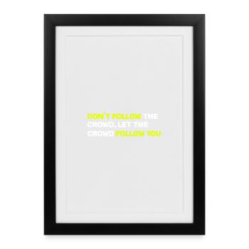 Don't follow the crowd, let the crowd follow you - Framed poster (27 × 37 cm) - black - Front