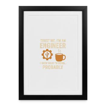 Trust me, I'm an engineer - Framed poster (27 × 37 cm) - black - Front