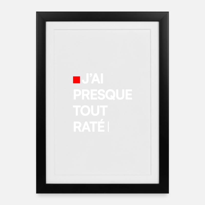 J’AI PRESQUE TOUT RATÉ | Humour autodérision - Affiche encadrée (27 × 37 cm) - noir