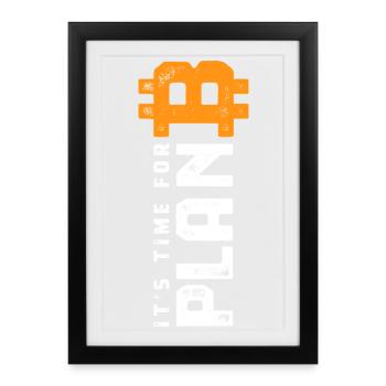 Bitcoin - It's time for Plan B - Crypto Gift - Framed poster (27 × 37 cm) - black - Front