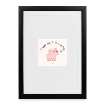 I think my pig is whistling - Framed poster (27 × 37 cm) - black - Front