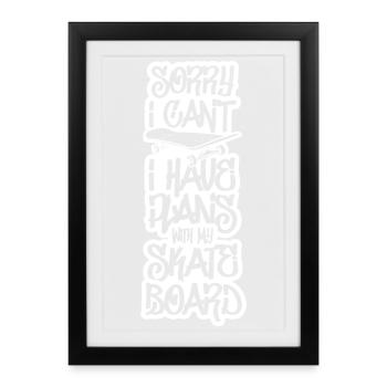 I have plans with my skateboard - Framed poster (27 × 37 cm) - black - Front
