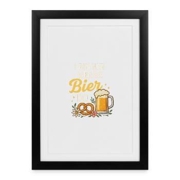I bin nur wenga Bier do Lustiges Trachten Shirt - Gerahmtes Poster (27 × 37 cm) - Schwarz - Vorne