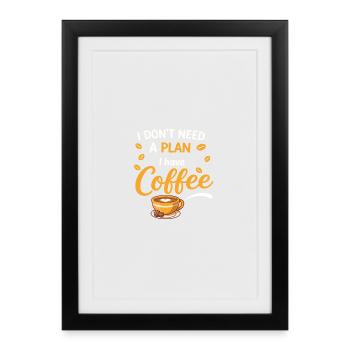Kein Plan, Nur Kaffee - Gerahmtes Poster (27 × 37 cm) - Schwarz - Vorne