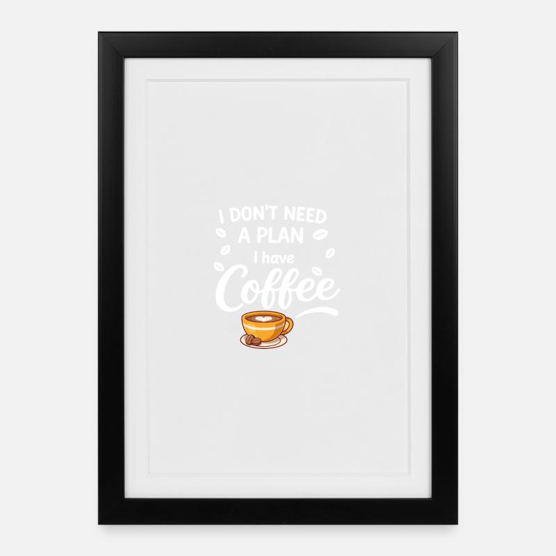 Pas de plan, le café suffit - Affiche encadrée (27 × 37 cm) - noir