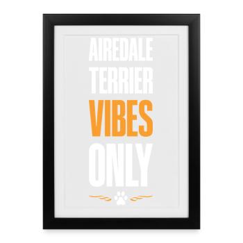 Airedale Terrier Vibes uniquement - Affiche encadrée (27 × 37 cm) - noir - Devant