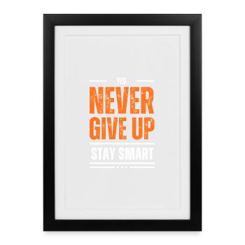 Devise Ne jamais abandonner Reste Intelligent - Affiche encadrée (27 × 37 cm) - noir - Devant