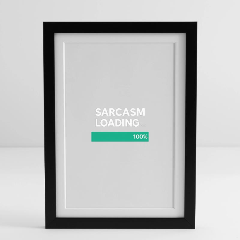 Sarcasm Loading Indication Framed poster (27 × 37 cm)