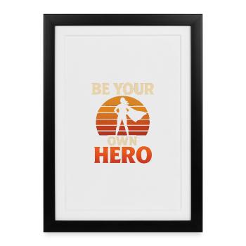 Be Your Own Hero – Stylish Empowerment Statemen - Framed poster (27 × 37 cm) - black - Front
