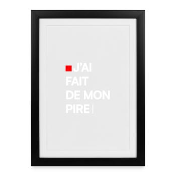 J’AI FAIT DE MON PIRE | Humour autodérision - Affiche encadrée (27 × 37 cm) - noir - Devant
