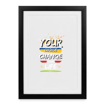 Ton choix, Change ta vie - Affiche encadrée (27 × 37 cm) - noir - Devant