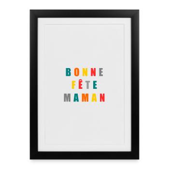 MAMAN. FÊTE DES MÈRES. BONNE FÊTE MAMAN - Affiche encadrée (27 × 37 cm) - noir - Devant