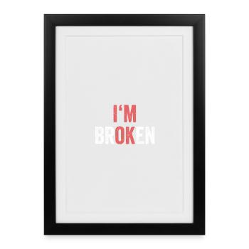 I'm OK I'm Broken - Framed poster (27 × 37 cm) - black - Front