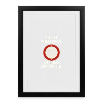 Zu Alt Zum Leben 50 Zu Jung - Gerahmtes Poster (27 × 37 cm) - Schwarz - Vorne