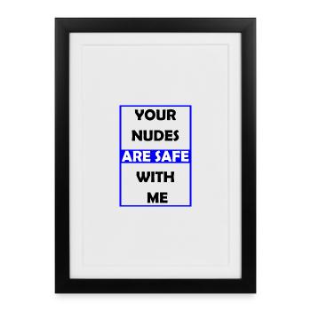 Your Nudes Are Safe With Me - Framed poster (27 × 37 cm) - black - Front