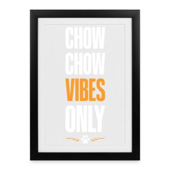 Chow Chow Vibes uniquement - Affiche encadrée (27 × 37 cm) - noir - Devant