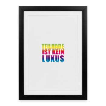 Teilhabe ist kein Luxus - Gerahmtes Poster (27 × 37 cm) - Schwarz - Vorne