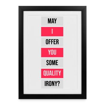 Puis-je vous offrir un peu d’ironie de qualité, Lustiger Spruch - Affiche encadrée (27 × 37 cm) - noir - Devant