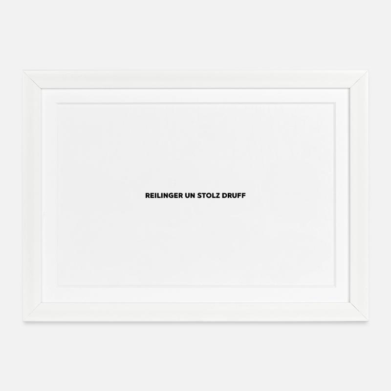 Reilinger un stolz druff - Affiche encadrée (37 × 27 cm) - blanc