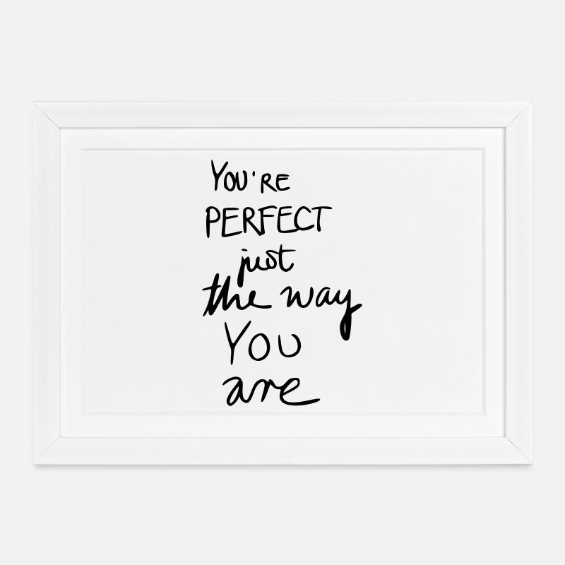 Tu es parfait comme tu es - Affiche encadrée (37 × 27 cm) - blanc