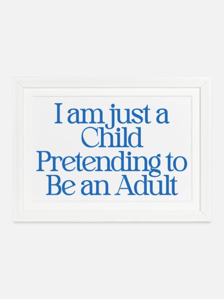 I am just a child pretending to be an adult - Gerahmtes Poster (37 × 27 cm) - Weiß