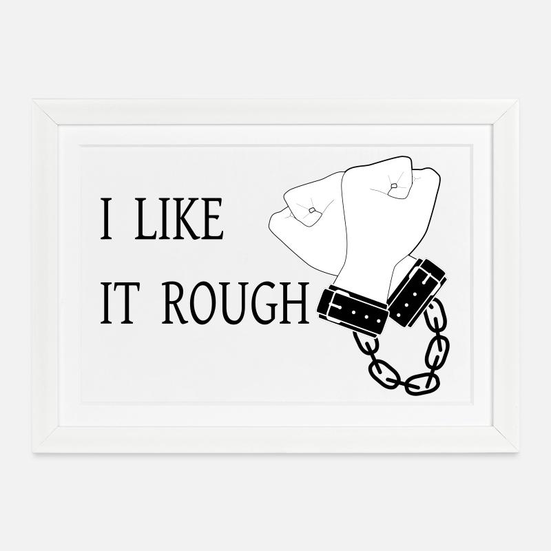 I Like it Rough - Framed poster (37 × 27 cm) - white