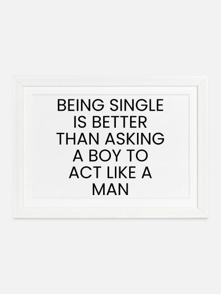 being single is better - Gerahmtes Poster (37 × 27 cm) - Weiß