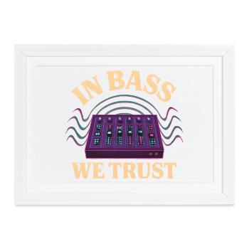 In Bass We Trust – DJ Mischpult Techno Design - Gerahmtes Poster (37 × 27 cm) - Weiß - Vorne