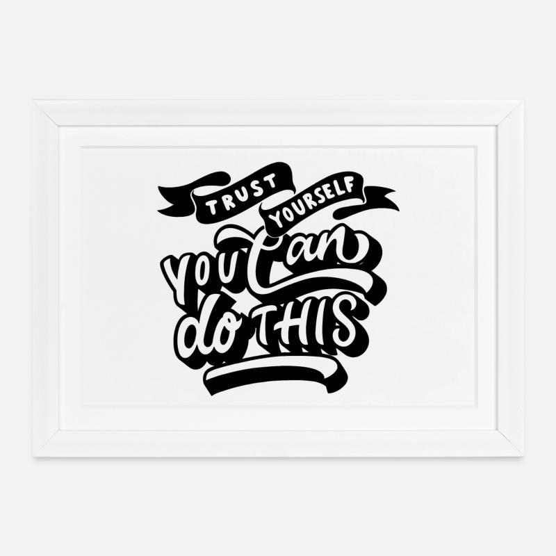 trust yourself - you can do this - Gerahmtes Poster (37 × 27 cm) - Weiß