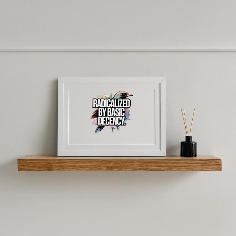 Radicalized by Basic Decency Statement Gerahmtes Poster (37 × 27 cm)