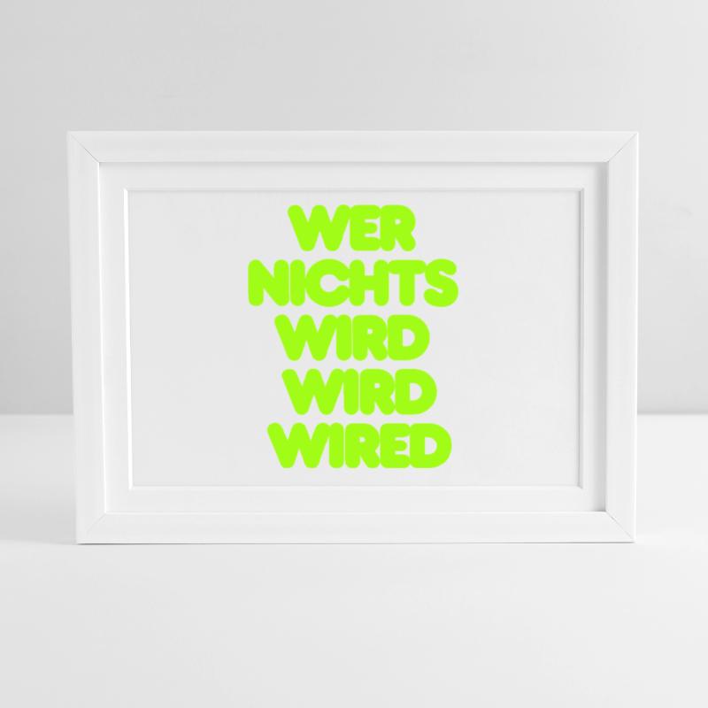 WER NICHTS WIRD WIRD WIRED - GRUENER IT SPRUCH Gerahmtes Poster (37 × 27 cm)
