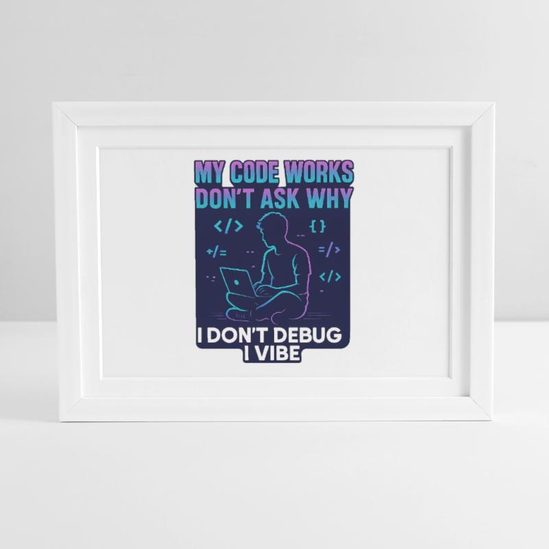 My Code Works Don't Ask Why – Funny Programming Framed poster (37 × 27 cm)