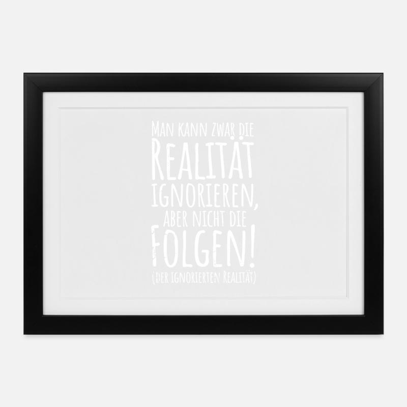 Realität ignoriere - Gerahmtes Poster (37 × 27 cm) - Schwarz