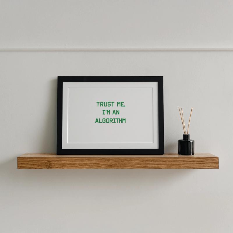 Trust me, I’m an Algorithm – Nerd & Programmierer  Gerahmtes Poster (37 × 27 cm)