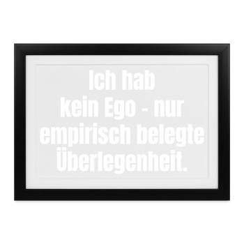 Empirisch Überlegen: Ego Spruch - Gerahmtes Poster (37 × 27 cm) - Schwarz - Vorne