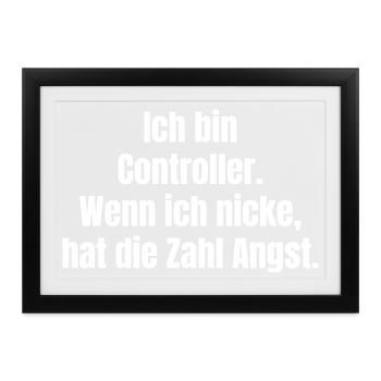 Ich bin Controller – Zahlenangst Spruch - Gerahmtes Poster (37 × 27 cm) - Schwarz - Vorne