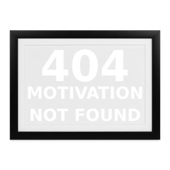 404 Motivation Not Found – IT & Developer Spruch - Gerahmtes Poster (37 × 27 cm) - Schwarz - Vorne