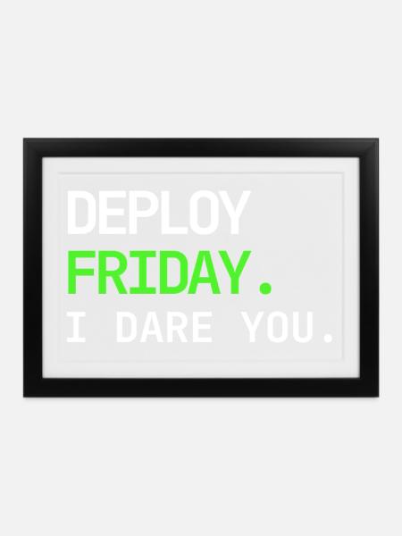 Deploy Friday – I Dare You DevOps Design - Gerahmtes Poster (37 × 27 cm) - Schwarz