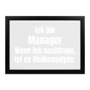 Ich bin Manager Risikoanalyse - Gerahmtes Poster (37 × 27 cm) - Schwarz - Vorne