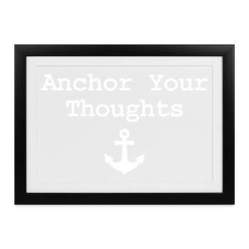 Anchor Your Thoughts Anker Spruch - Gerahmtes Poster (37 × 27 cm) - Schwarz - Vorne