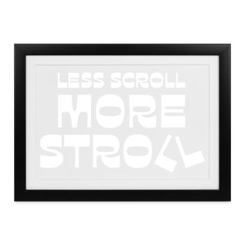 Weniger Scroll, mehr Spaziergang - Gerahmtes Poster (37 × 27 cm) - Schwarz - Vorne
