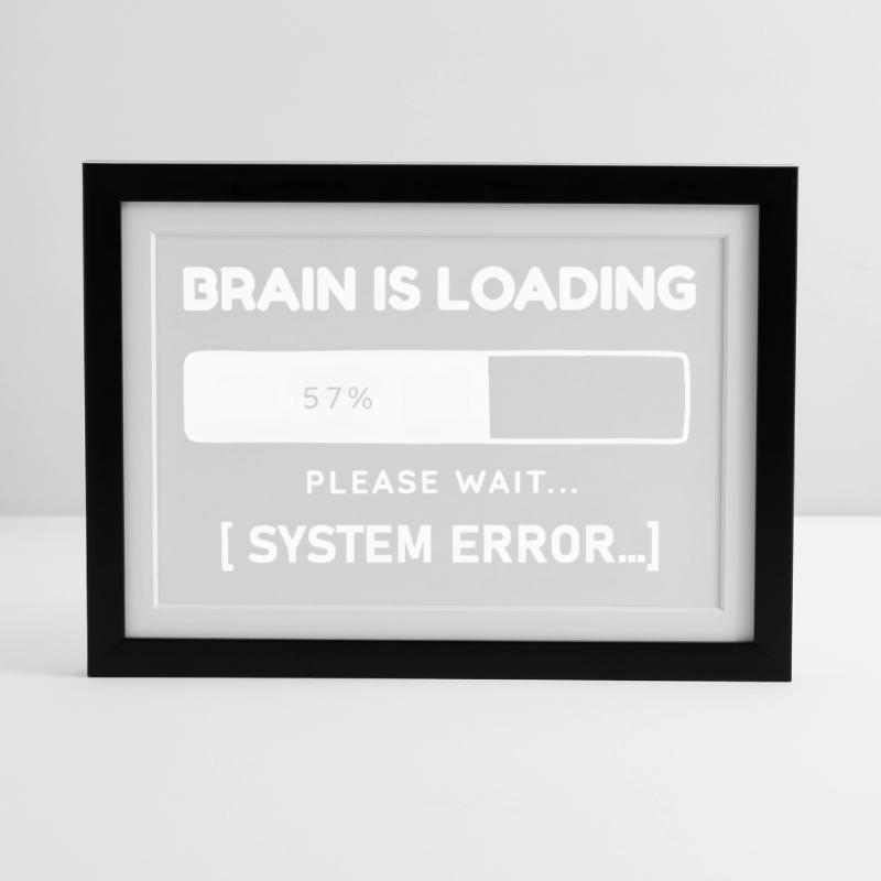 Brain is Loading System Error – Lustiger Spruch Gerahmtes Poster (37 × 27 cm)
