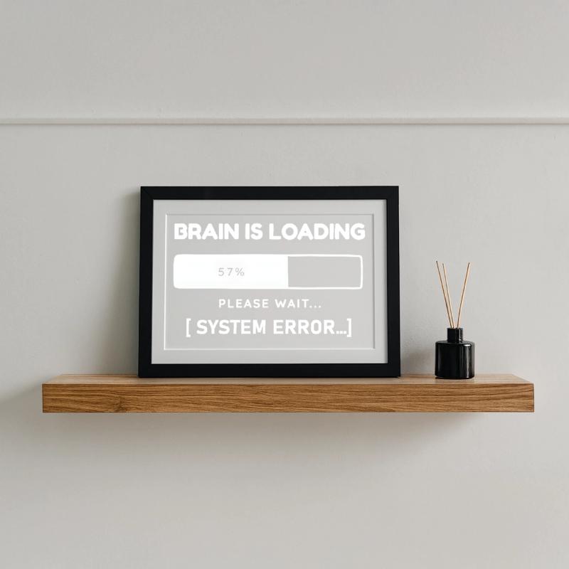 Brain is Loading System Error – Funny Saying Framed poster (37 × 27 cm)