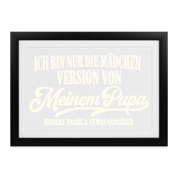 Mädchen Version Von Meinem Papa - Gerahmtes Poster (37 × 27 cm) - Schwarz - Vorne