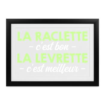 La Raclette c'est Bon La Levrette c'est Meilleur - Affiche encadrée (37 × 27 cm) - noir - Devant