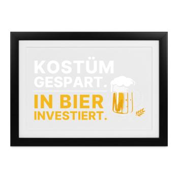 Kostüm gespart, in Bier investiert Spruch Karneval - Gerahmtes Poster (37 × 27 cm) - Schwarz - Vorne