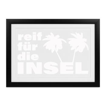 REIF FÜR DIE INSEL - Gerahmtes Poster (37 × 27 cm) - Schwarz - Vorne
