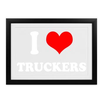 Ich liebe Truckers - Gerahmtes Poster (37 × 27 cm) - Schwarz - Vorne